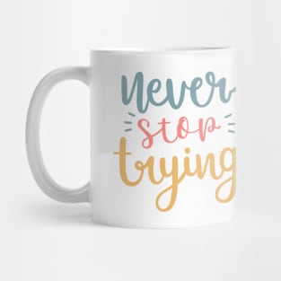 Never stop trying Mug